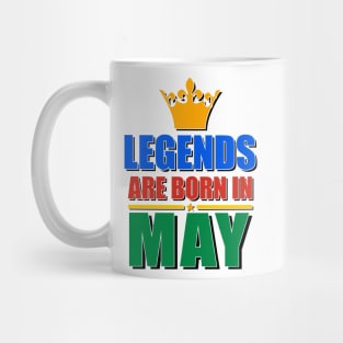 Legends Are born In May Mug